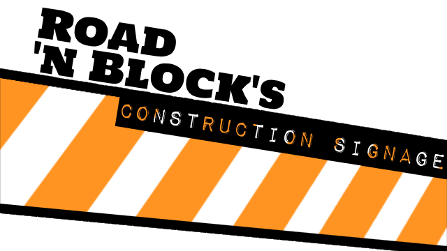 Road & Block's Construction Signage